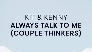Kit & Kenny - Always Talk to Me