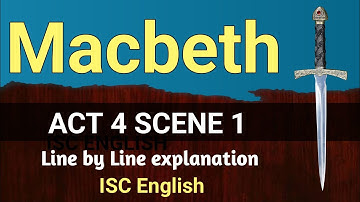 Macbeth : Act 4 Scene 1 | ISC | line by line explanation | English For All |  analysis | class 12