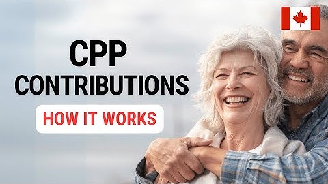 CPP Contributions: How It Works