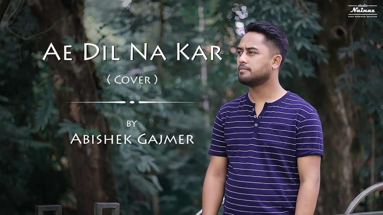 Ae Dil Na Kar - Cover l Abishek Gajmer  l Soham Naik l Dil Sambhal Ja Zara (Star Plus ) - Youtube