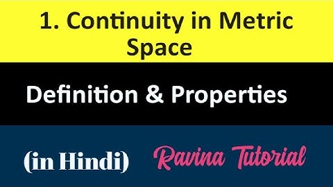 1. Continuity in Metric Space || Definition | Example | Properties | in hindi| Ravina Tutorial