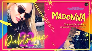 Madonna - Nobody's Perfect (Dubtronic Not Perfect Remix)