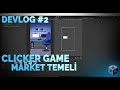 Unity Clıcker Game Market Sistemi Son Bölüm Devlog #2