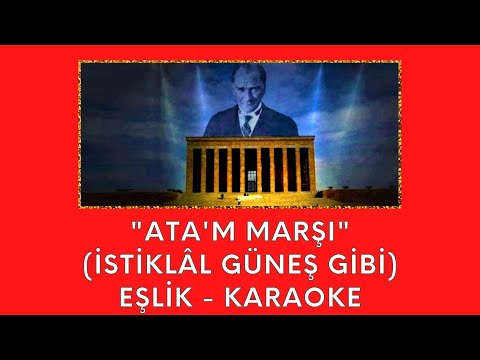 Ata'm (Sen Rahat Uyu) Marşı (İstiklâl Güneş Gibi) Eşlik - Karaoke - Enstrümantal