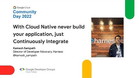 With Cloud Native never build your application, just Continuously Integrate by Kamesh Sampath
