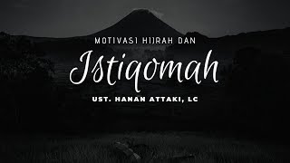 Motivasi Hijrah Dan Istiqomah | Ust. Hanan Attaki, Lc