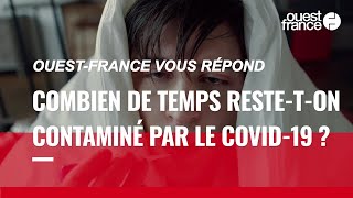 Combien de temps une personne contaminée par le Covid-19 reste-t-elle contagieuse ?