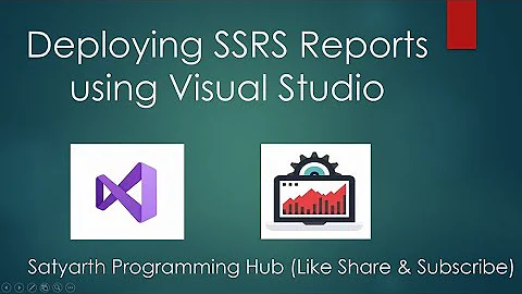 Deploying Reports using Visual Studio (SQL Server Reporting Services)