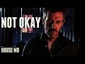 House MD || I'm Not Okay