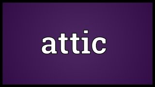 Attic Meaning