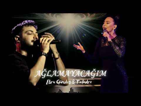 Ağlamayacağım -  Ebru Gündeş & Taladro