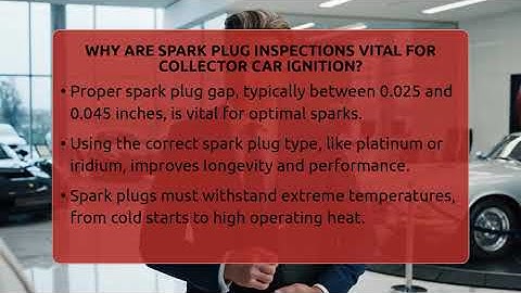 Why Are Spark Plug Inspections Vital For Collector Car Ignition? - Car Collector Enthusiasts