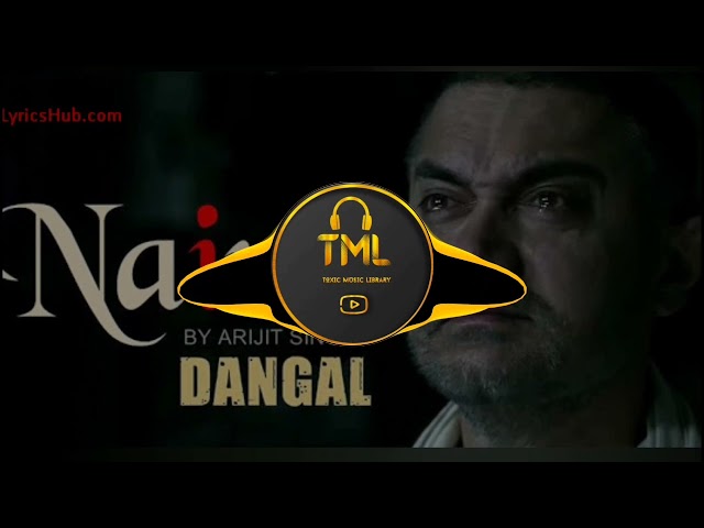 [ BASS BOOSTED ] - Naina - Dangal | Arijit Singh | TOXIC MUSIC LIBRARY | class=