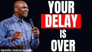 Celebrity YOUR DELAY IS OVER || APOSTLE JOSHUA SELMAN Wealth