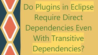 Do Plugins in Eclipse Require Direct Dependencies Even With Transitive Dependencies