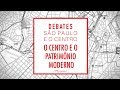 'São Paulo e o Centro' | Debate: O Centro e o Patrimônio Moderno