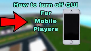 How to turn off Gui for mobile players in BloxBurg