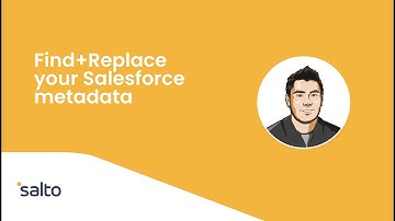 Salesforce | Find & Replace | Make changes across multiple metadata types in one go