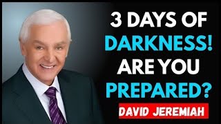 URGENT TESTIMONY: DETAILS ON THE THREE DAYS AND NIGHTS OF DARKNESS || Dr. David Jeremiah