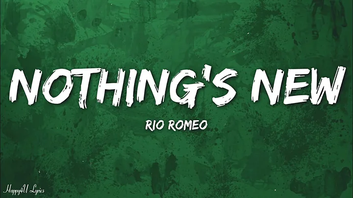 Rio Romeo - Nothing's New (Lyrics) "nothings new nothings new nothings new"