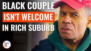 Black Couple Isn't Welcome In Rich Suburb | @DramatizeMe