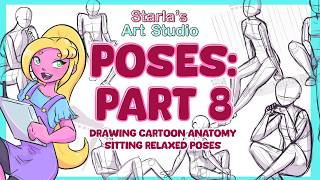 Cartoon Anatomy Poses! Pt 8: Relaxing Sitting poses | Starla's Sketchbook