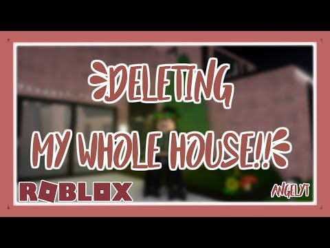 Welcome To Bloxburg Deleting My Whole House Angelyt Youtube - freetoedit roblox bloxburg i deleted my house yt thum