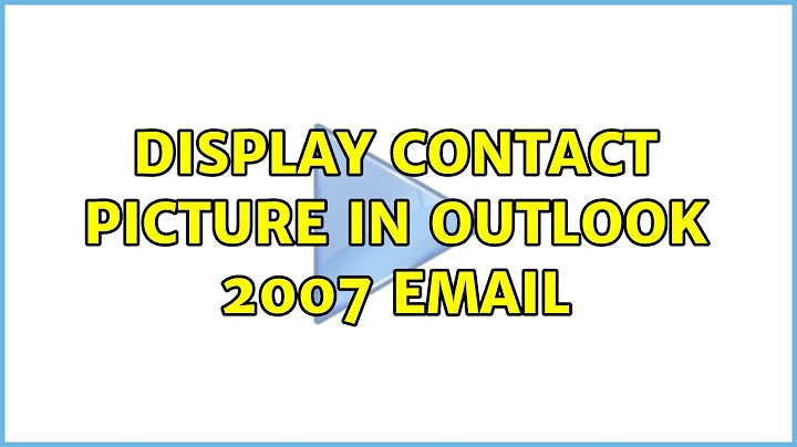 Display contact picture in outlook 2007 email (4 Solutions!!)