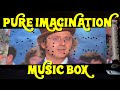 Pure imagination music box