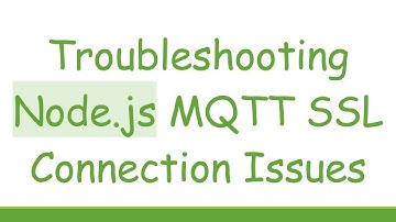 Troubleshooting Node.js MQTT SSL Connection Issues