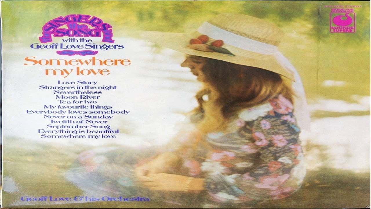 Watch Geoff Love Singers - Somewhere my Love GMB on YouTube Watch Geoff Love Singers - Somewhere my Love GMB on YouTube