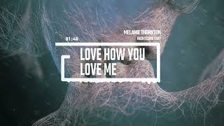 Melanie Thornton  - Love How You Love Me [Nightcore Edit]