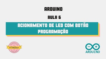 Arduino - Aula 6 - Acionamento de LED com Botão - Programação