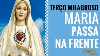 TERÇO MILAGROSO MARIA PASSA NA FRENTE