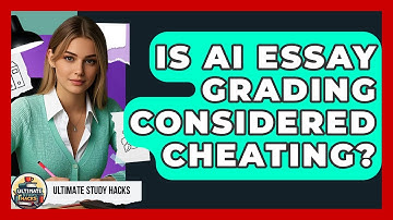 Is AI Essay Grading Considered Cheating? - Ultimate Study Hacks