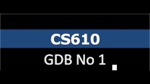 CS610 GDB 1 Solution Spring 2021 | CS610 GDB 1 Solution 2021