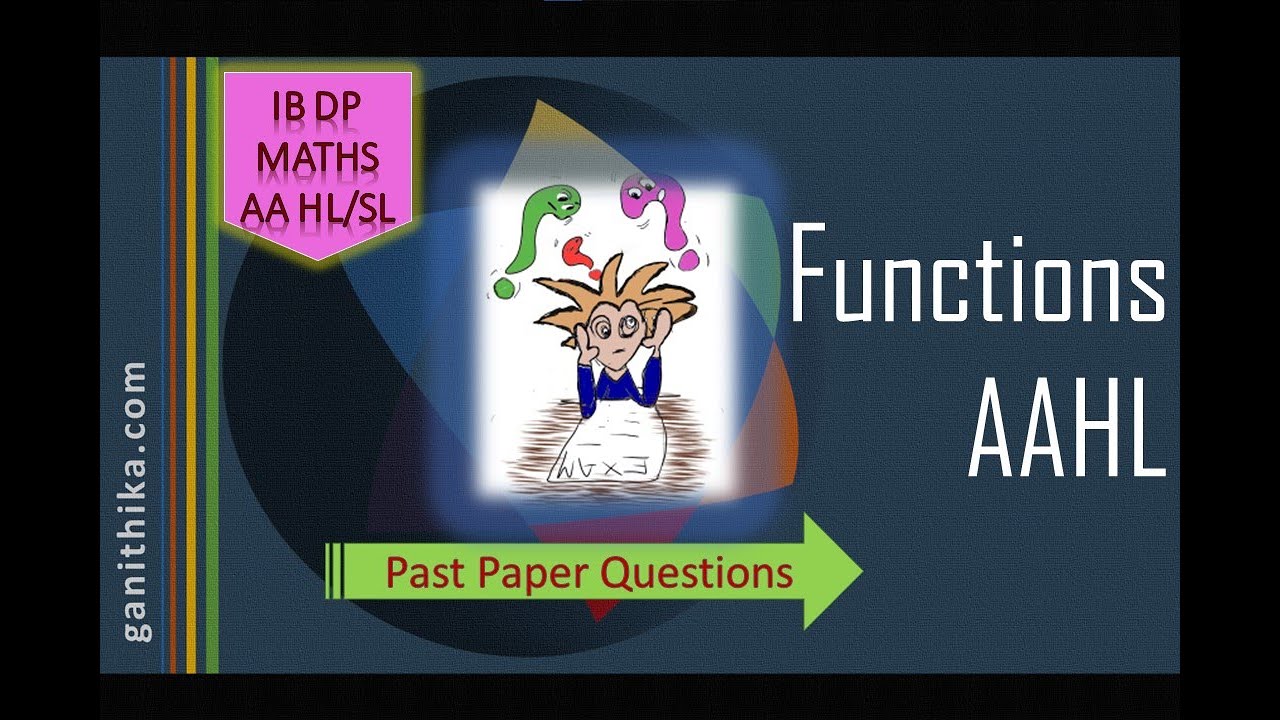 IB DP mathematics Analysis and Approaches HL/SL past paper solutions: Functions AAHL paper 1 & 2