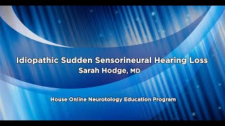 Idiopathic Sudden Sensorineural Hearing Loss | House Online Neurotology Education Program