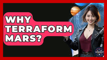 Why Terraform Mars? - Astronomy Made Simple