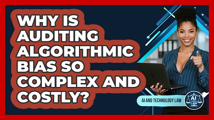 Why Is Auditing Algorithmic Bias So Complex And Costly? - AI and Technology Law
