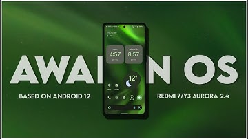 Awaken OS V2.4 Aurora Android 12 For Redmi 7/Y3 | Review
