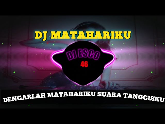 DJ MATAHARIKU -DENGARLAH MATAHARIKU SUARA TANGISANKU REMIX FULL BASS VIRAL TIKTOK TERBARU 2023 class=