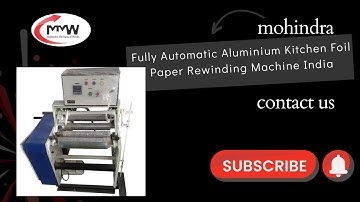 Mohindra Fully Automatic Aluminium Kitchen Foil Paper Rewinding Machine India Delhi 09999778804