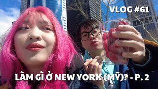 VLOG #61: LÀM GÌ Ở NEW YORK (MỸ)? - P. 2 | duongfynn