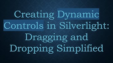 Creating Dynamic Controls in Silverlight: Dragging and Dropping Simplified