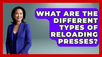 What Are The Different Types Of Reloading Presses? - The Marksman
