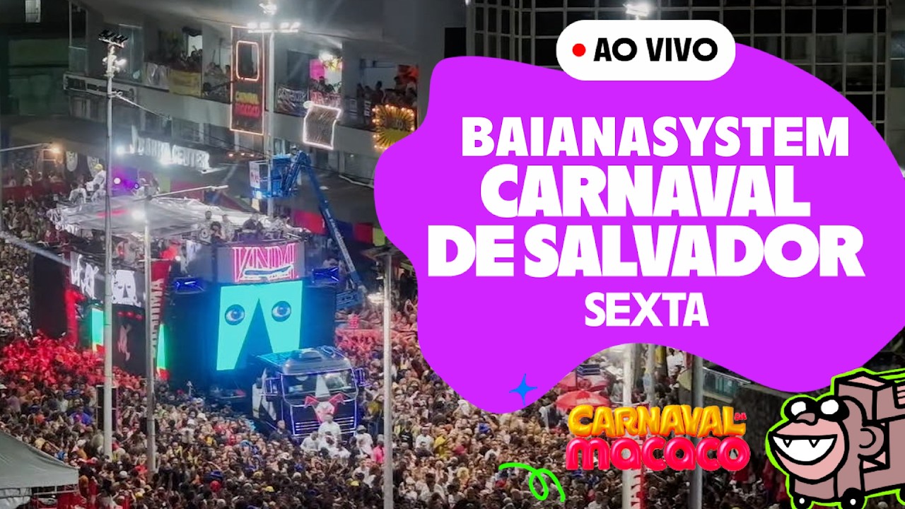 BAIANASYSTEM - CARNAVAL DE SALVADOR 2026 | SEXTA-FEIRA (13/02) | CARNAVAL DA MACACO