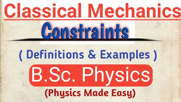 Definition of Constraints || Classical Mechanics || B.Sc.1st Sem. || DIBRUGARH UNIVERSITY ||