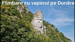 Plimbare cu vaporul pe Dunăre - ORȘOVA | Statuia lui Decebal, Cazanele Dunării, Peștera Ponicova
