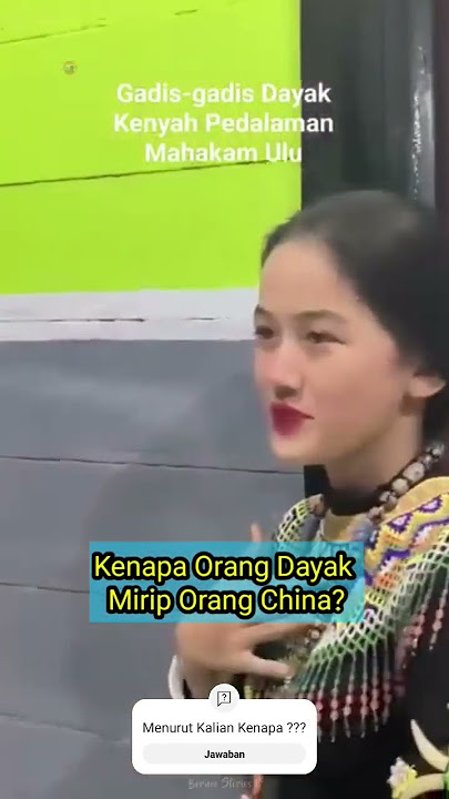 Kenapa Orang Dayak Mirip Orang China #dayak #dayakkenyah #china